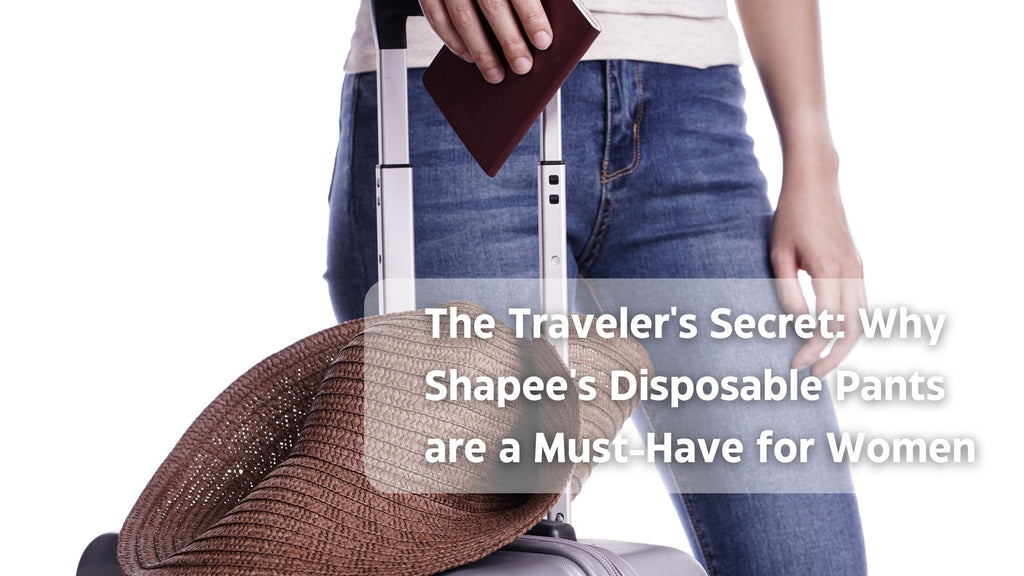 The Traveler's Secret: Why Shapee's Disposable Pants are a Must-Have for Women